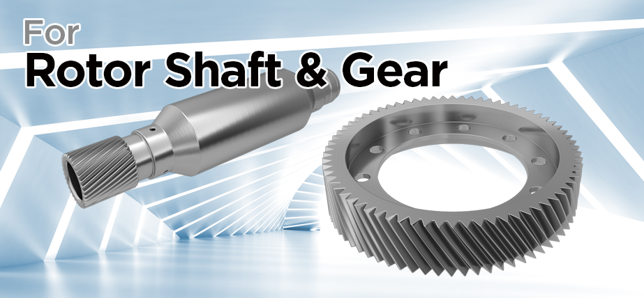 For Rotor Shafts and Gears | SUMITOMO ELECTRIC HARDMETAL